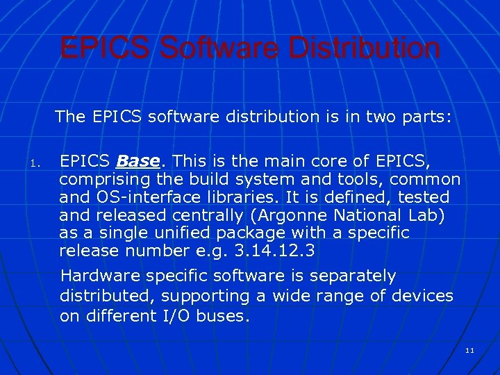 EPICS Software Distribution The EPICS software distribution is in two parts: 1. EPICS Base.