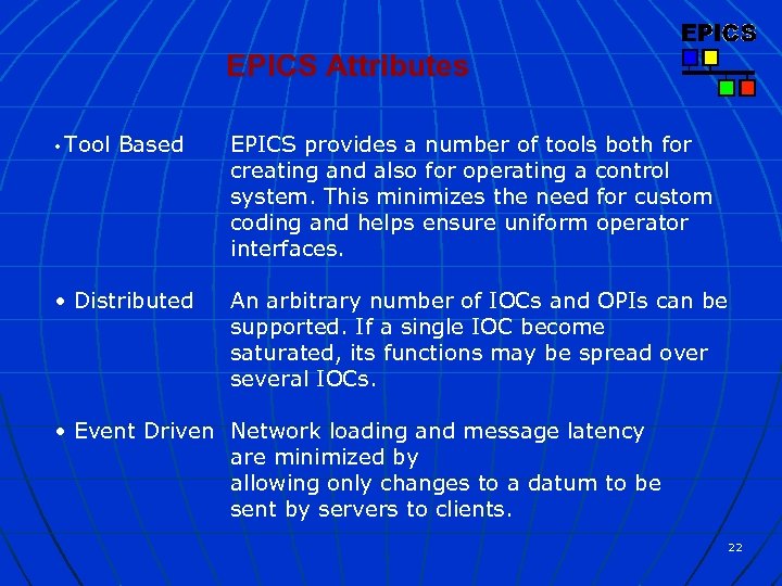 EPICS Attributes • Tool Based • Distributed EPICS provides a number of tools both