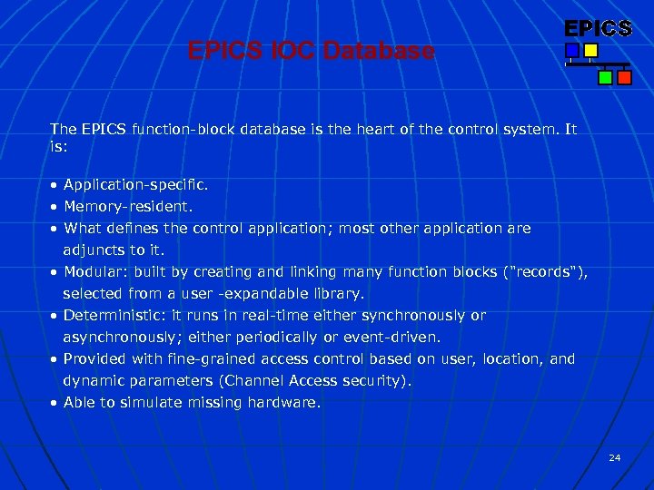 EPICS IOC Database The EPICS function-block database is the heart of the control system.