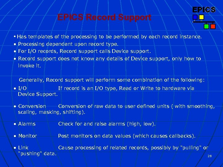 EPICS Record Support • Has templates of the processing to be performed by each