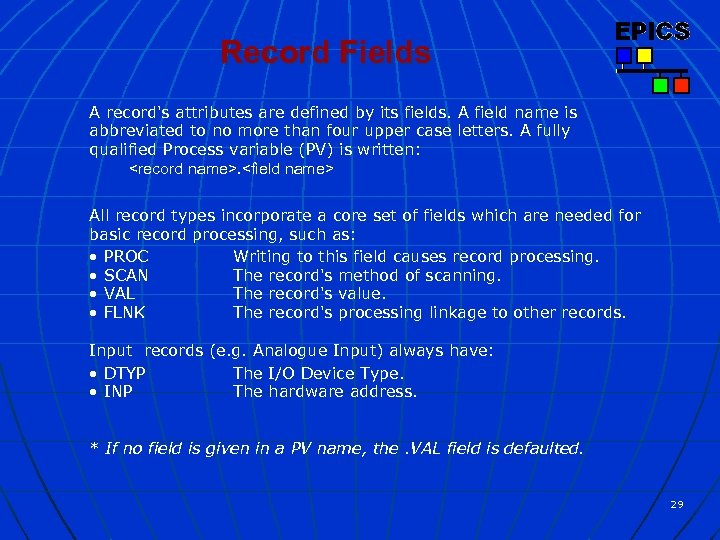 Record Fields A record's attributes are defined by its fields. A field name is