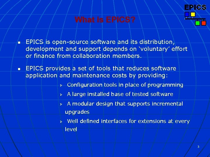 What is EPICS? n n EPICS is open-source software and its distribution, development and