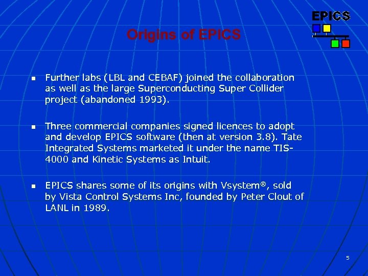 Origins of EPICS n n n Further labs (LBL and CEBAF) joined the collaboration