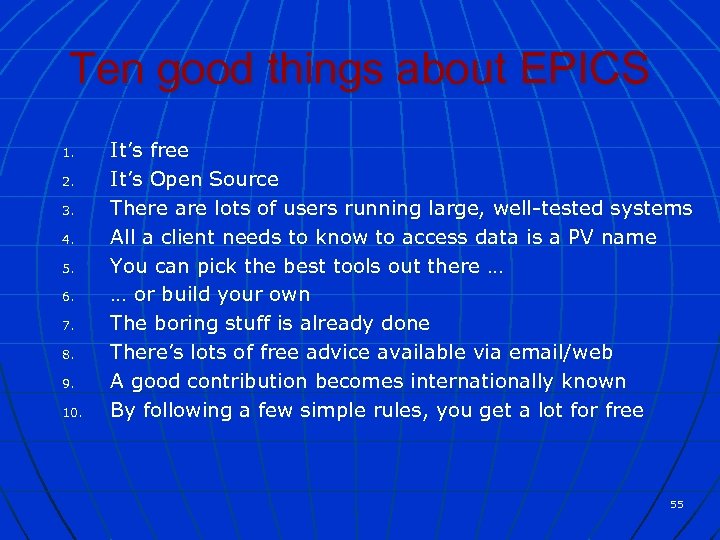 Ten good things about EPICS 1. 2. 3. 4. 5. 6. 7. 8. 9.