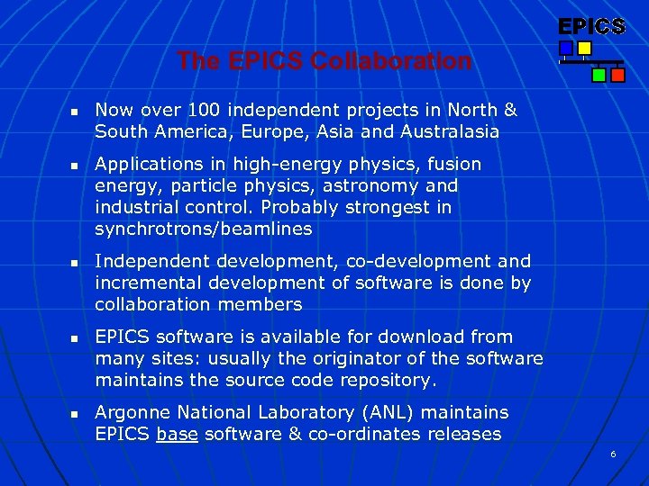 The EPICS Collaboration n n Now over 100 independent projects in North & South