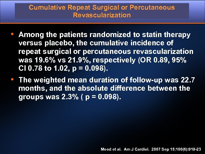 Cumulative Repeat Surgical or Percutaneous Revascularization • Among the patients randomized to statin therapy