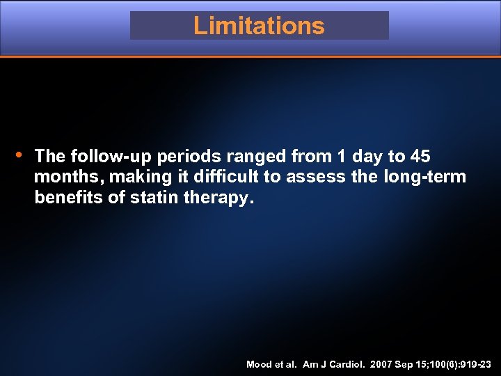 Limitations • The follow-up periods ranged from 1 day to 45 months, making it