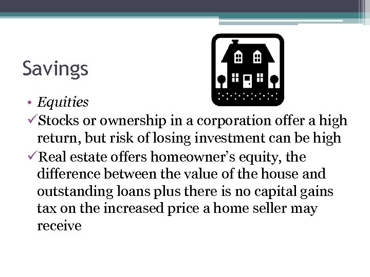 Savings • Equities üStocks or ownership in a corporation offer a high return, but
