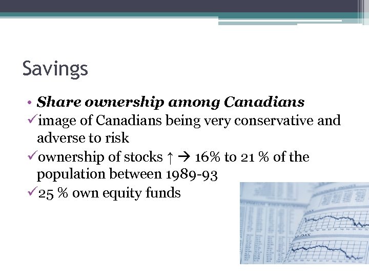 Savings • Share ownership among Canadians üimage of Canadians being very conservative and adverse
