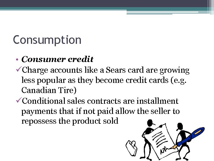 Consumption • Consumer credit üCharge accounts like a Sears card are growing less popular