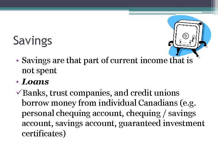 Savings • Savings are that part of current income that is not spent •