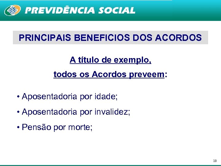 PRINCIPAIS BENEFICIOS DOS ACORDOS A título de exemplo, todos os Acordos preveem: • Aposentadoria