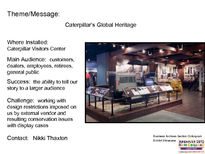 Theme/Message: Caterpillar’s Global Heritage Where Installed: Caterpillar Visitors Center Main Audience: customers, dealers, employees,