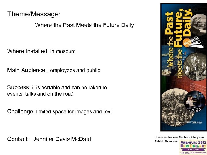 Theme/Message: Where the Past Meets the Future Daily Where Installed: in museum Main Audience: