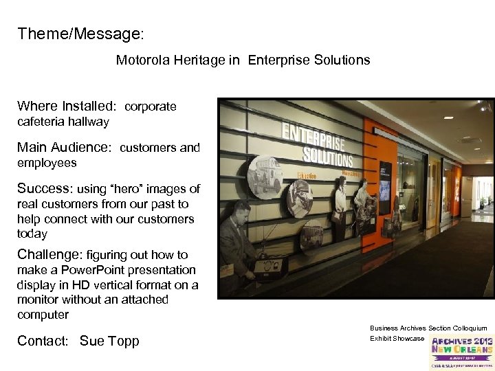 Theme/Message: Motorola Heritage in Enterprise Solutions Where Installed: corporate cafeteria hallway Main Audience: customers