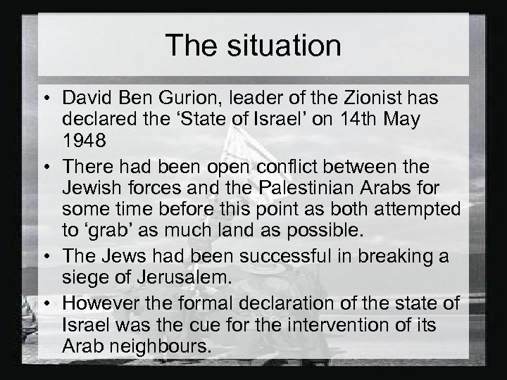 The situation • David Ben Gurion, leader of the Zionist has declared the ‘State