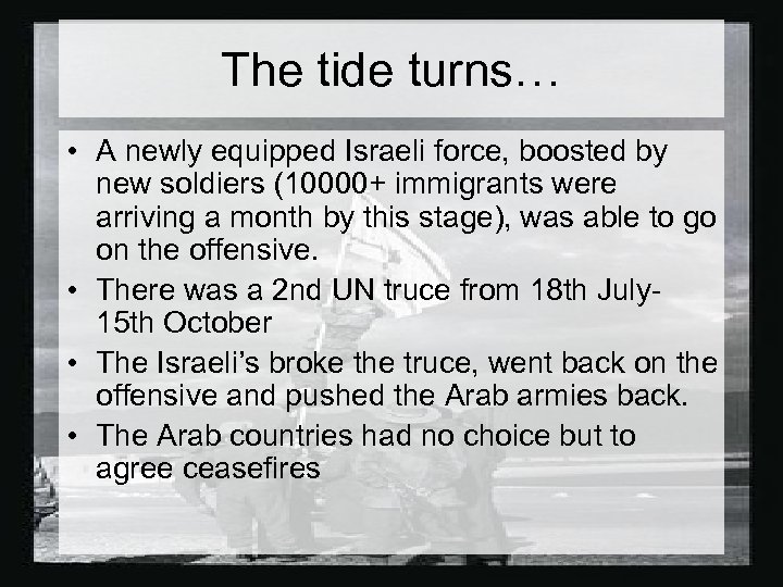 The tide turns… • A newly equipped Israeli force, boosted by new soldiers (10000+