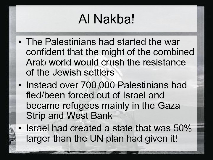 Al Nakba! • The Palestinians had started the war confident that the might of