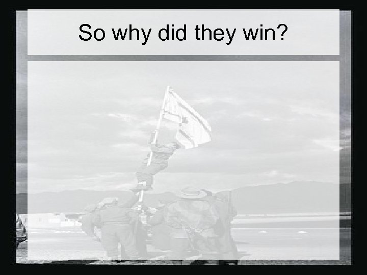 So why did they win? 