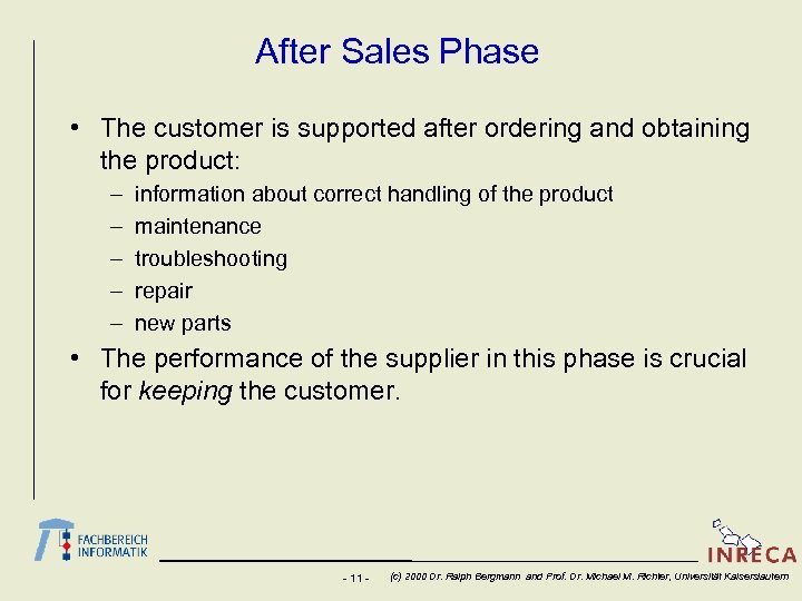After Sales Phase • The customer is supported after ordering and obtaining the product: