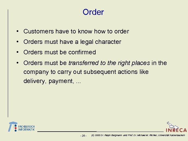 Order • Customers have to know how to order • Orders must have a