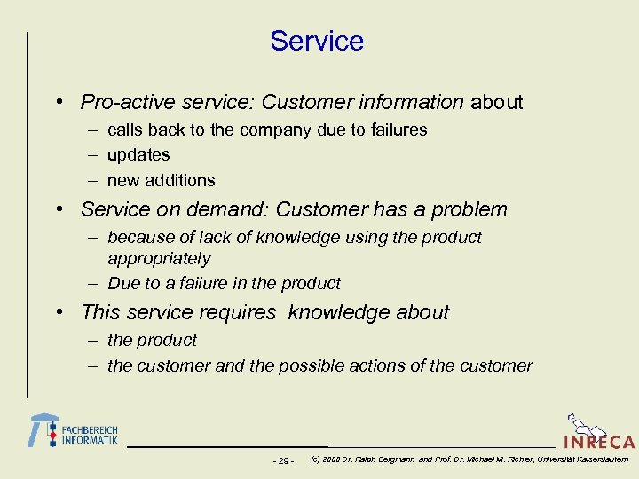 Service • Pro-active service: Customer information about – calls back to the company due