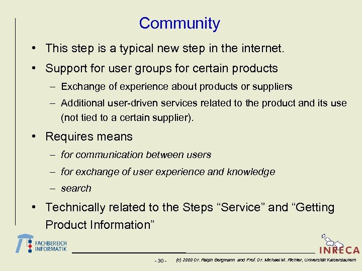 Community • This step is a typical new step in the internet. • Support