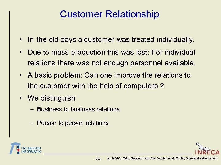 Customer Relationship • In the old days a customer was treated individually. • Due