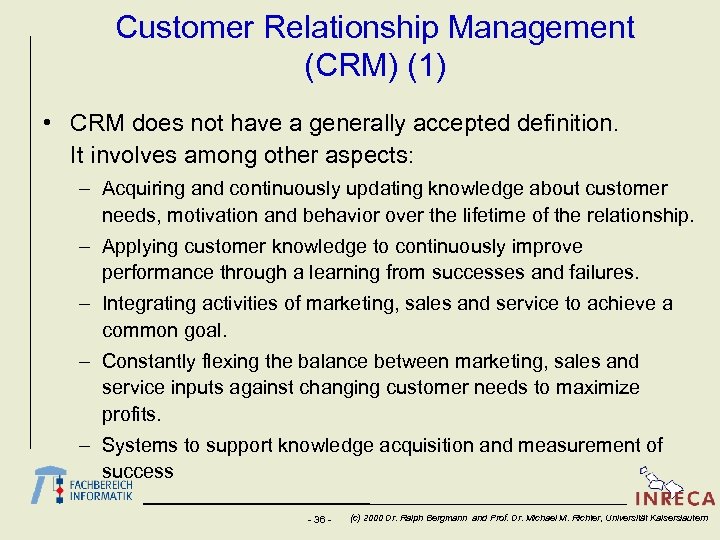 Customer Relationship Management (CRM) (1) • CRM does not have a generally accepted definition.