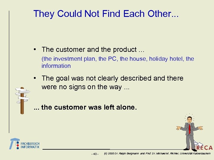 They Could Not Find Each Other. . . • The customer and the product.