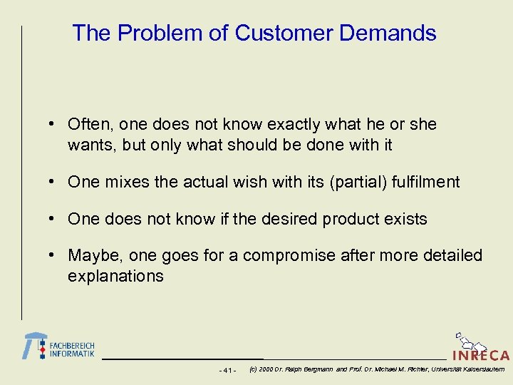 The Problem of Customer Demands • Often, one does not know exactly what he