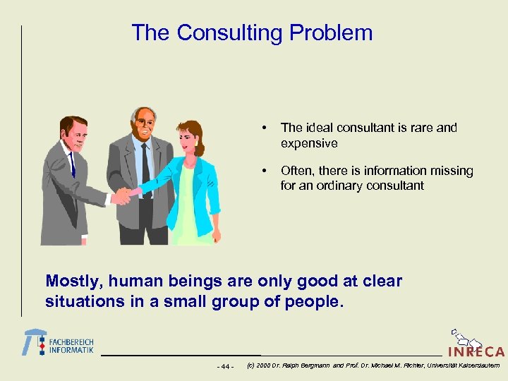 The Consulting Problem • The ideal consultant is rare and expensive • Often, there