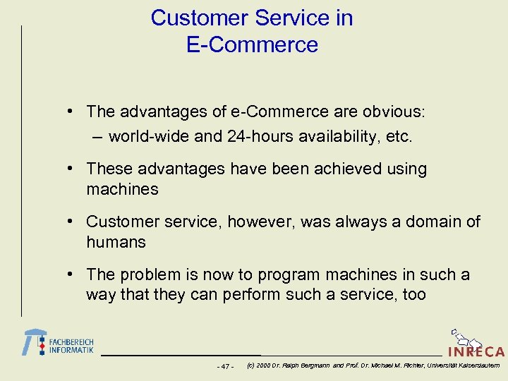 Customer Service in E-Commerce • The advantages of e-Commerce are obvious: – world-wide and