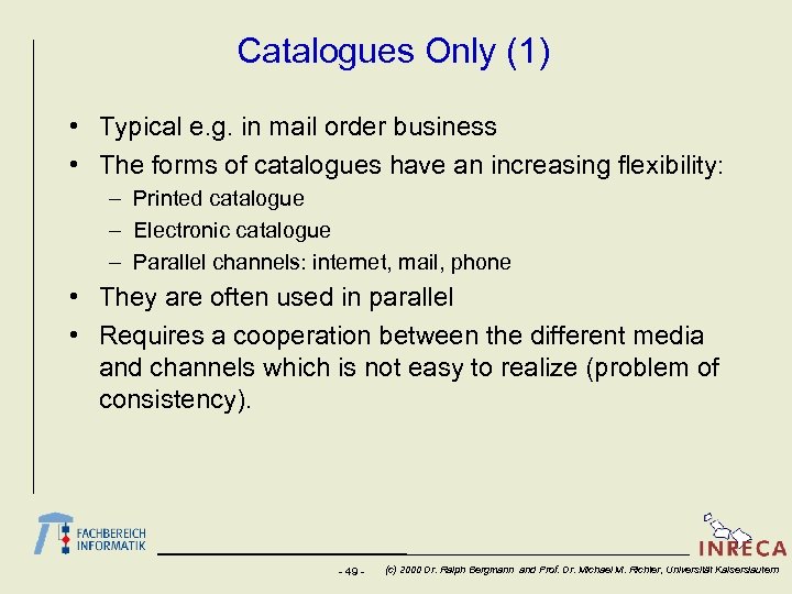 Catalogues Only (1) • Typical e. g. in mail order business • The forms