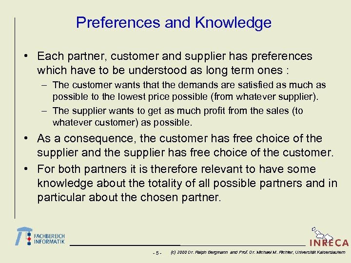 Preferences and Knowledge • Each partner, customer and supplier has preferences which have to
