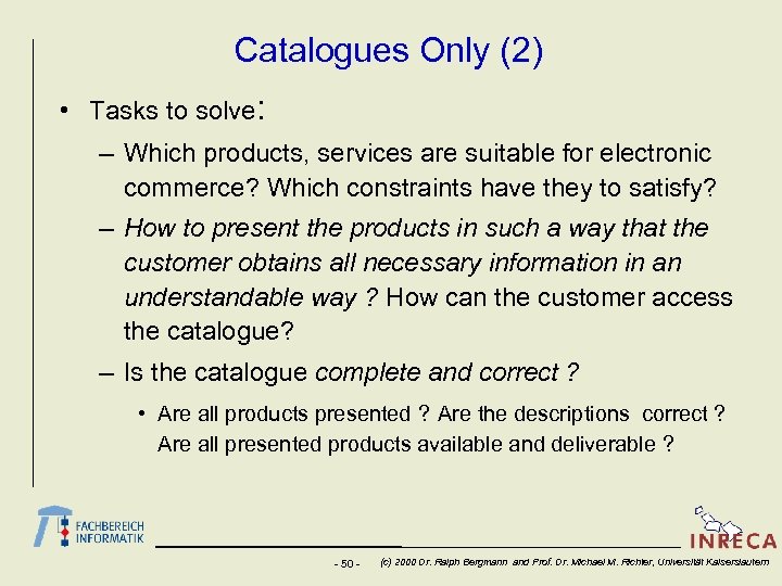 Catalogues Only (2) • Tasks to solve: – Which products, services are suitable for