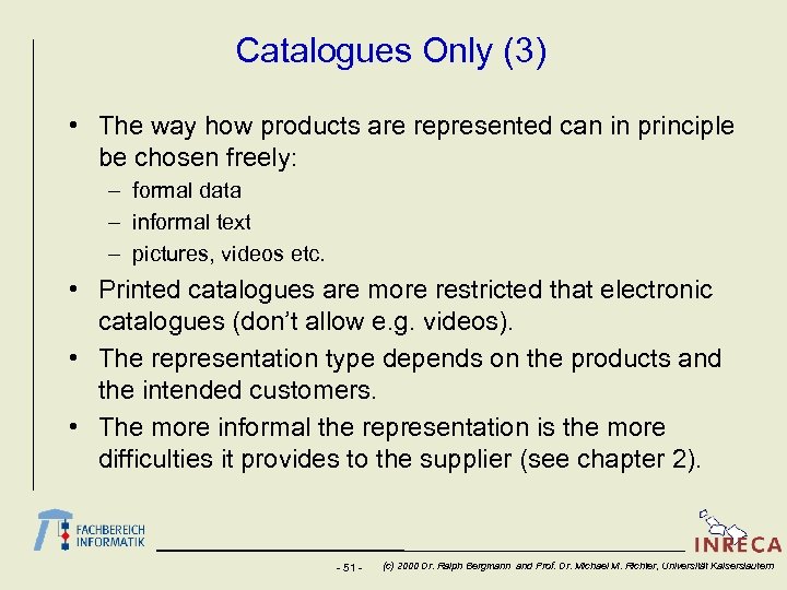 Catalogues Only (3) • The way how products are represented can in principle be
