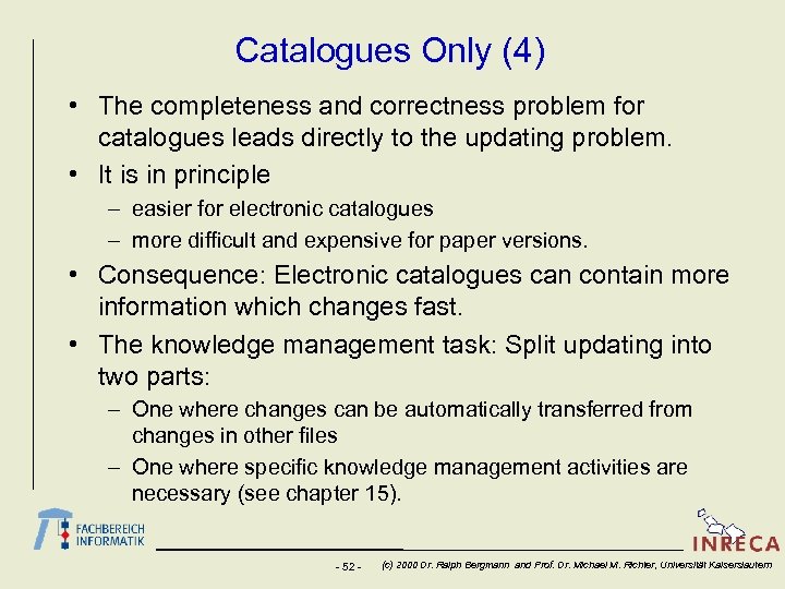 Catalogues Only (4) • The completeness and correctness problem for catalogues leads directly to