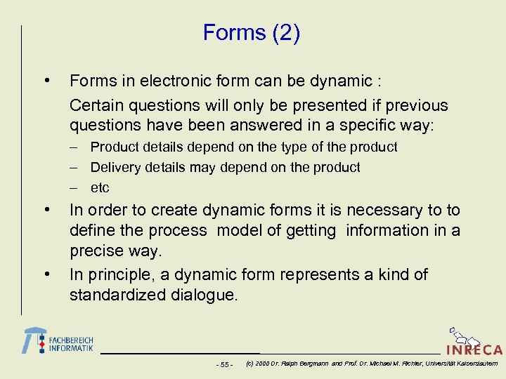 Forms (2) • Forms in electronic form can be dynamic : Certain questions will