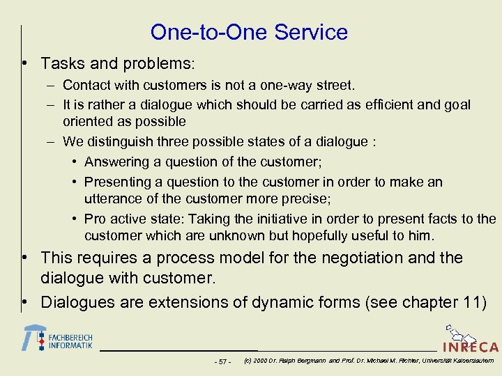 One-to-One Service • Tasks and problems: – Contact with customers is not a one-way