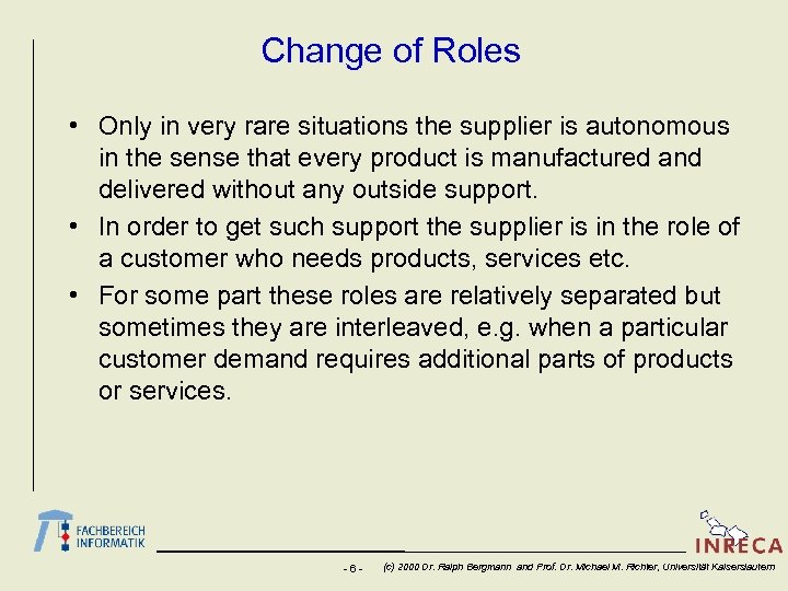 Change of Roles • Only in very rare situations the supplier is autonomous in
