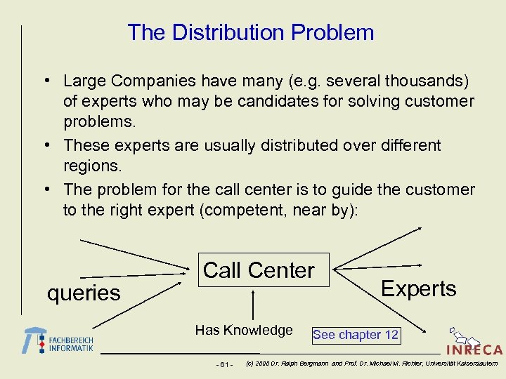 The Distribution Problem • Large Companies have many (e. g. several thousands) of experts