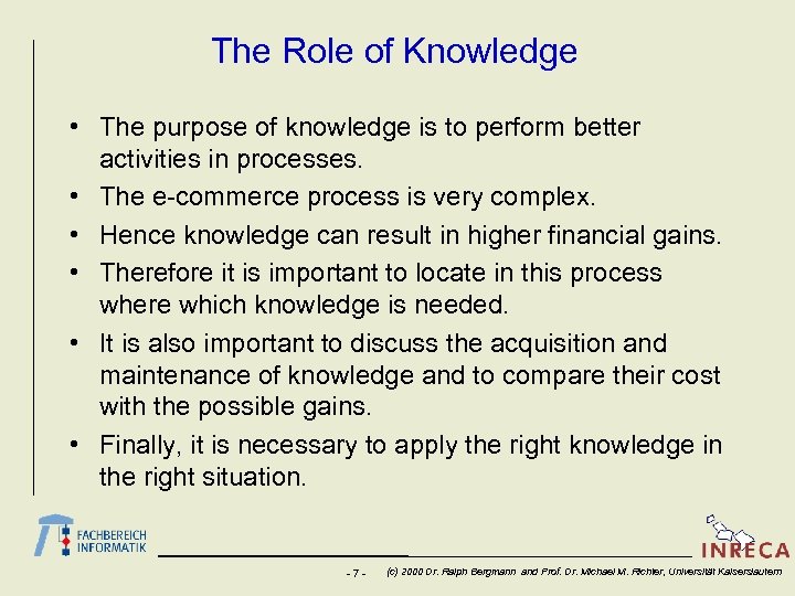 The Role of Knowledge • The purpose of knowledge is to perform better activities