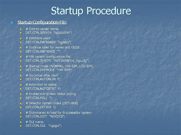Startup Procedure n Startup-Configuration-File: n n n n n n # Control server name