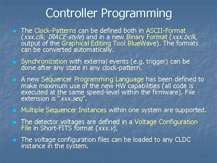 Controller Programming n n n The Clock-Patterns can be defined both in ASCII-Format (xxx.