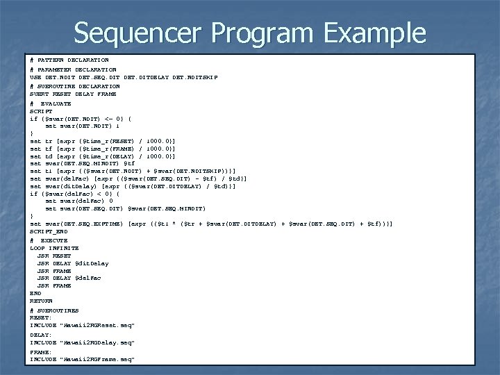 Sequencer Program Example # PATTERN DECLARATION # PARAMETER DECLARATION USE DET. NDIT DET. SEQ.