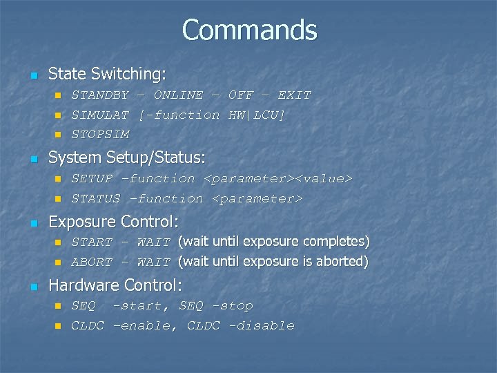 Commands n State Switching: n n System Setup/Status: n n n SETUP –function <parameter><value>