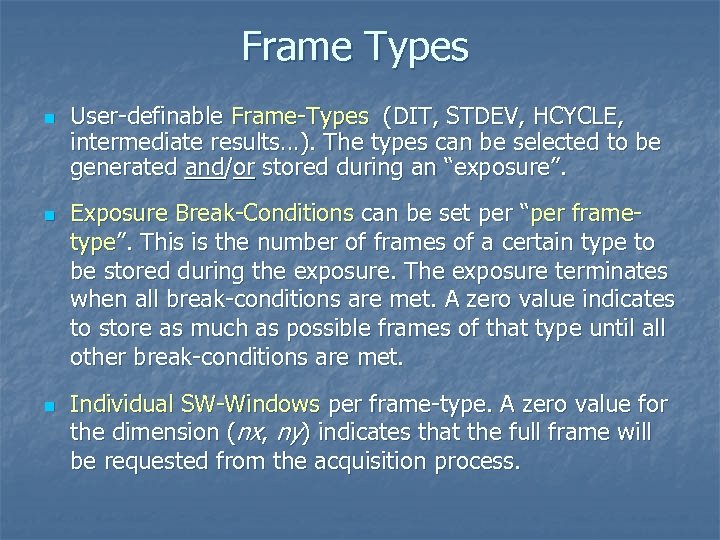 Frame Types n n n User-definable Frame-Types (DIT, STDEV, HCYCLE, intermediate results…). The types