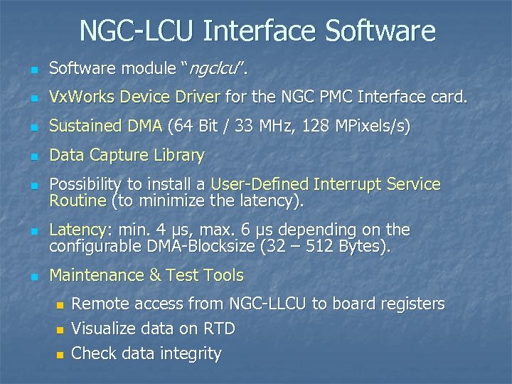 NGC-LCU Interface Software n Software module “ngclcu”. n Vx. Works Device Driver for the
