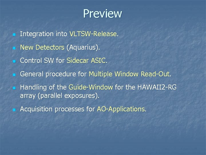 Preview n Integration into VLTSW-Release. n New Detectors (Aquarius). n Control SW for Sidecar